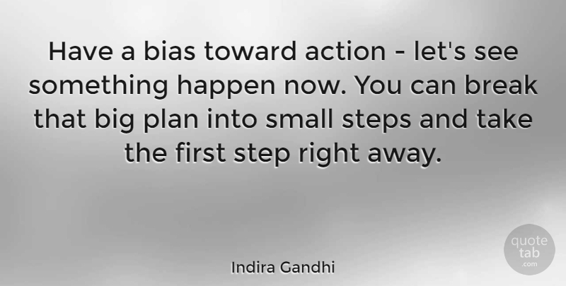Indira Gandhi Quote About Acting, Prejudice, Firsts: Have A Bias Toward Action...