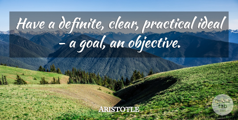 Aristotle Quote About Inspirational, Goal, Project Management: Have A Definite Clear Practical...