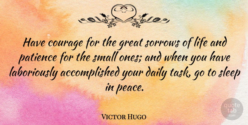 Victor Hugo Quote About Inspirational, Life, God: Have Courage For The Great...