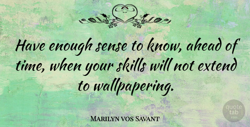 Marilyn vos Savant Quote About Funny, Witty, Humorous: Have Enough Sense To Know...