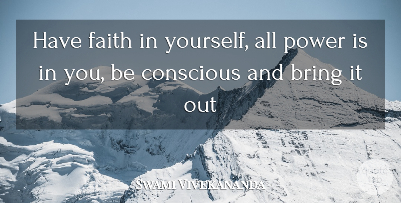 Swami Vivekananda Quote About Have Faith, Conscious, Faith In Yourself: Have Faith In Yourself All...