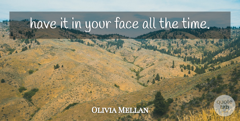 Olivia Mellan Quote About Face: Have It In Your Face...