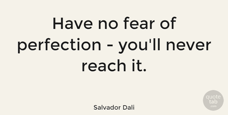 Salvador Dali Quote About Funny, Music, Sarcastic: Have No Fear Of Perfection...