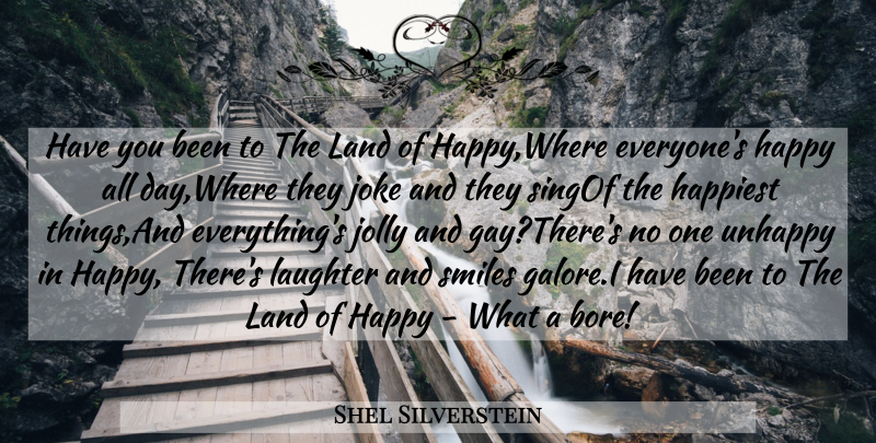 Shel Silverstein Quote About Happiest, Happy, Joke, Jolly, Land: Have You Been To The...