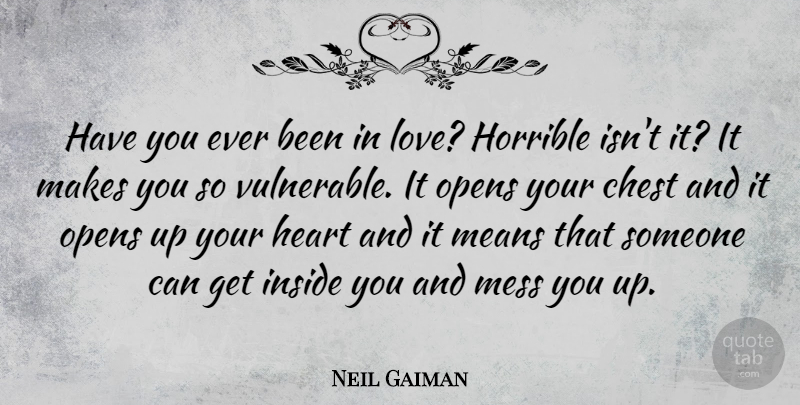 Neil Gaiman Quote About Love, Broken Heart, Heartbreak: Have You Ever Been In...