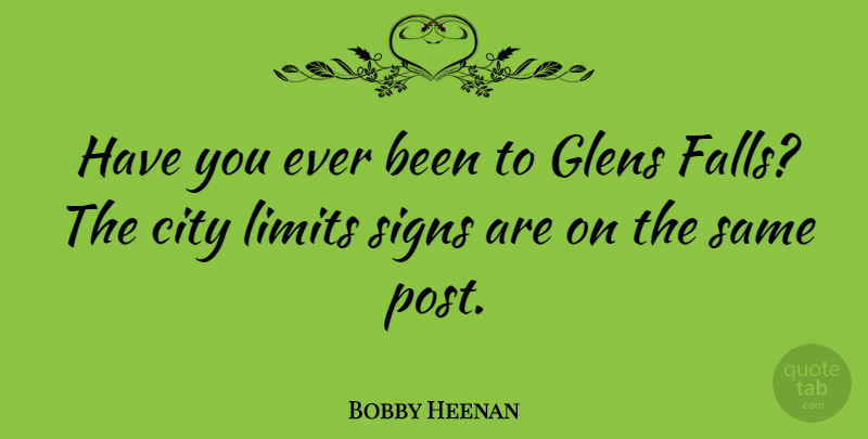 Bobby Heenan Quote About Fall, Cities, Limits: Have You Ever Been To...
