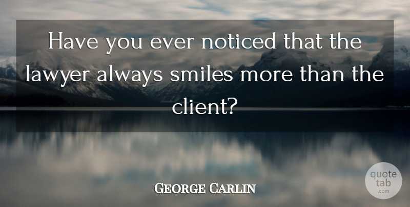 George Carlin Quote About Stupid, People, Clients: Have You Ever Noticed That...