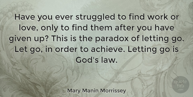 Mary Manin Morrissey Quote About Given, God, Letting, Love, Order: Have You Ever Struggled To...