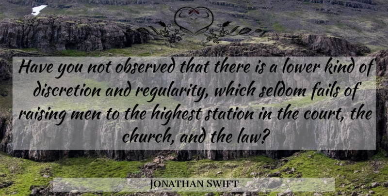 Jonathan Swift Quote About Men, Law, Church: Have You Not Observed That...