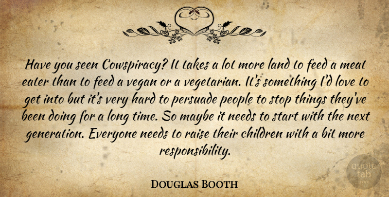 Douglas Booth Quote About Children, Responsibility, Land: Have You Seen Cowspiracy It...