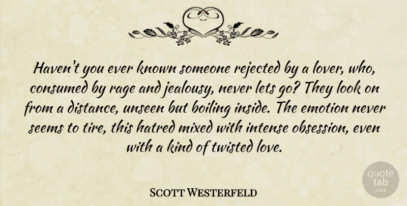 Scott Westerfeld Quote About Love, Letting Go, Distance: Havent You Ever Known Someone...