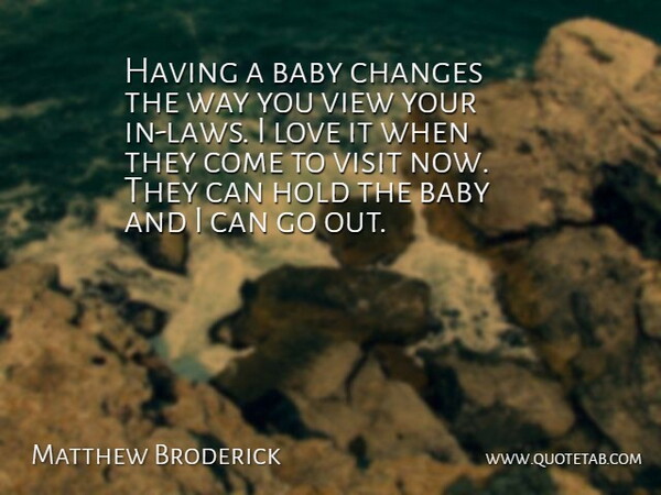 Matthew Broderick Quote About Funny, Baby, Parenting: Having A Baby Changes The...