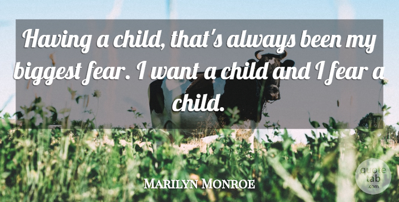 Marilyn Monroe Quote About Inspiring, Children, Want: Having A Child Thats Always...