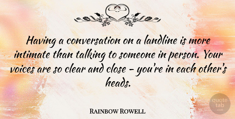 Rainbow Rowell Quote About Conversation, Intimate, Voices: Having A Conversation On A...