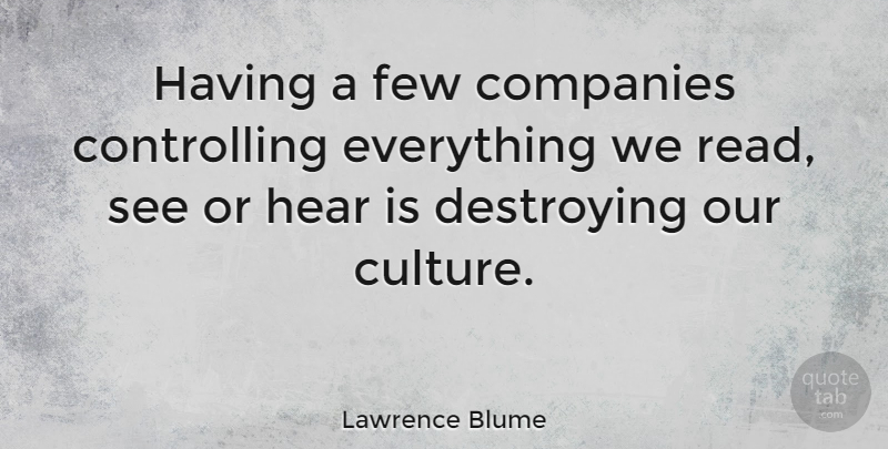 Lawrence Blume Quote About Companies, Few: Having A Few Companies Controlling...