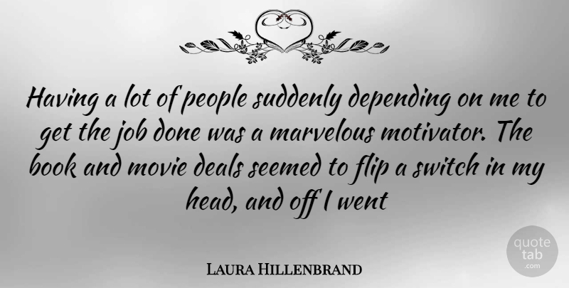 Laura Hillenbrand Quote About Jobs, Book, People: Having A Lot Of People...