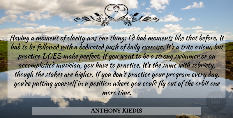 Anthony Kiedis Quote About Strong, Inspiration, Exercise: Having A Moment Of Clarity...
