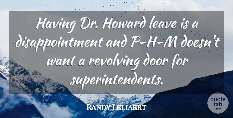 Randy Leliaert Quote About Door, Leave, Revolving: Having Dr Howard Leave Is...