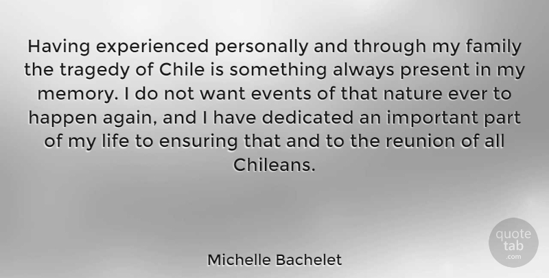 Michelle Bachelet Quote About Memories, Tragedy, Important: Having Experienced Personally And Through...
