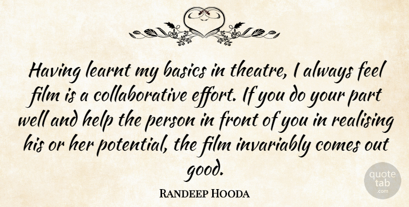 Randeep Hooda Quote About Basics, Front, Good, Help, Invariably: Having Learnt My Basics In...