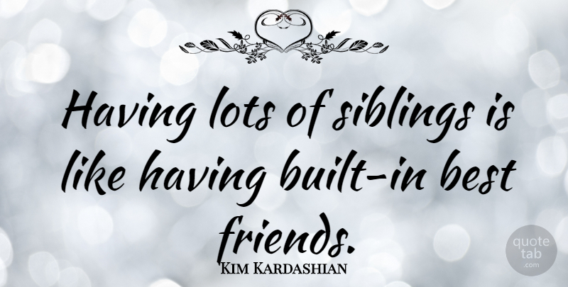 Kim Kardashian Quote About Life, Success, Brother: Having Lots Of Siblings Is...