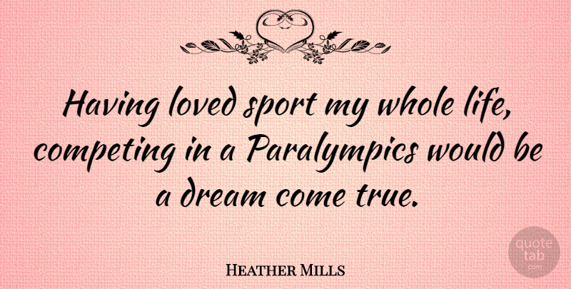 Heather Mills Quote About Sports, Dream, Would Be: Having Loved Sport My Whole...