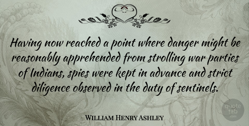 William Henry Ashley Quote About War, Party, Spy: Having Now Reached A Point...