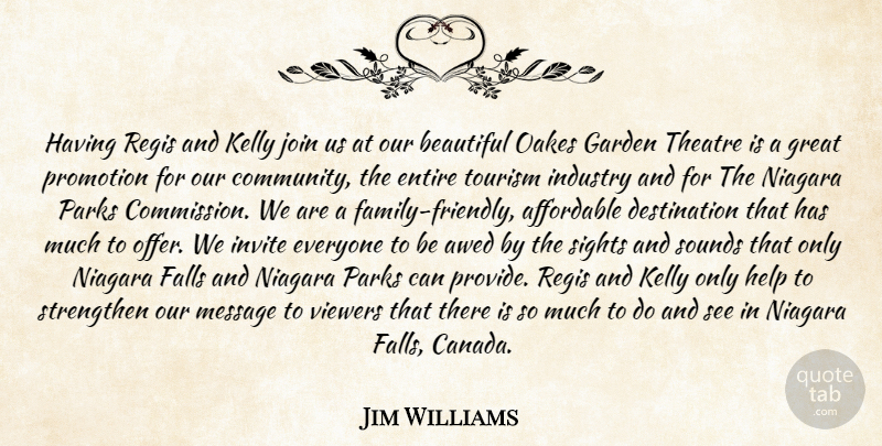 Jim Williams Quote About Affordable, Beautiful, Entire, Falls, Garden: Having Regis And Kelly Join...