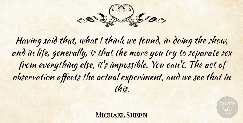 Michael Sheen Quote About Sex, Thinking, Trying: Having Said That What I...