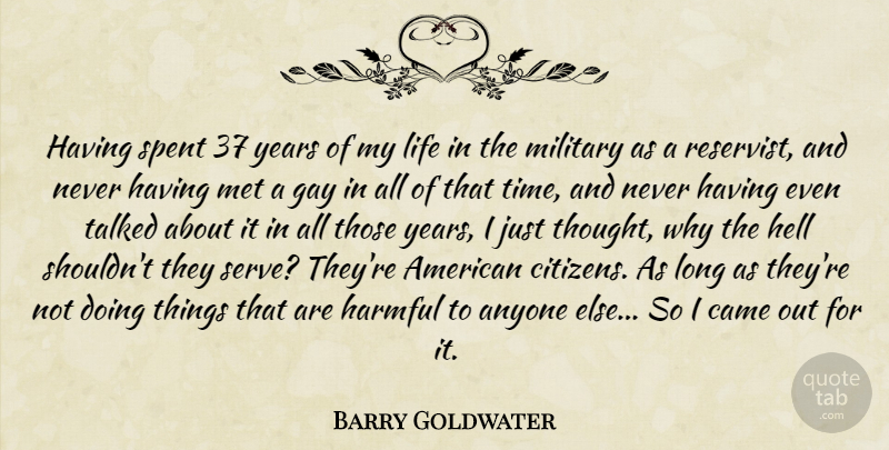 Barry Goldwater Quote About Military, Gay, Years: Having Spent 37 Years Of...