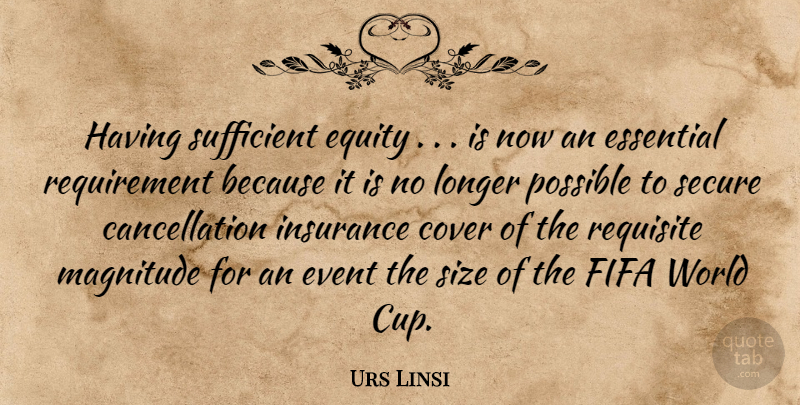 Urs Linsi Quote About Cover, Equity, Essential, Event, Fifa: Having Sufficient Equity Is Now...