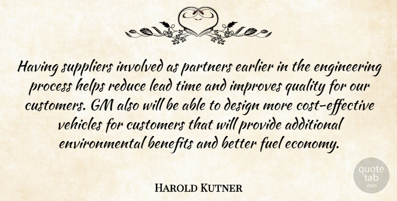 Harold Kutner Quote About Additional, Benefits, Customers, Design, Earlier: Having Suppliers Involved As Partners...