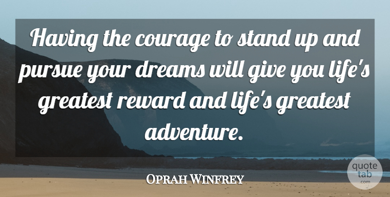 Oprah Winfrey Quote About Dream, Adventure, Giving: Having The Courage To Stand...