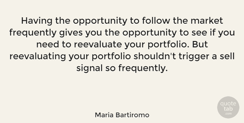 Maria Bartiromo Quote About Opportunity, Giving, Portfolios: Having The Opportunity To Follow...