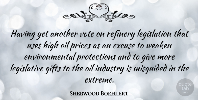 Sherwood Boehlert Quote About Oil, Giving, Environmental: Having Yet Another Vote On...