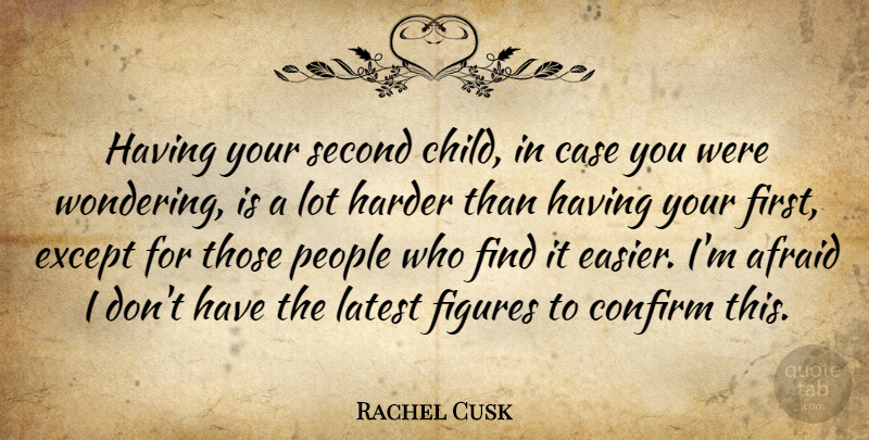 Rachel Cusk Quote About Children, People, Firsts: Having Your Second Child In...