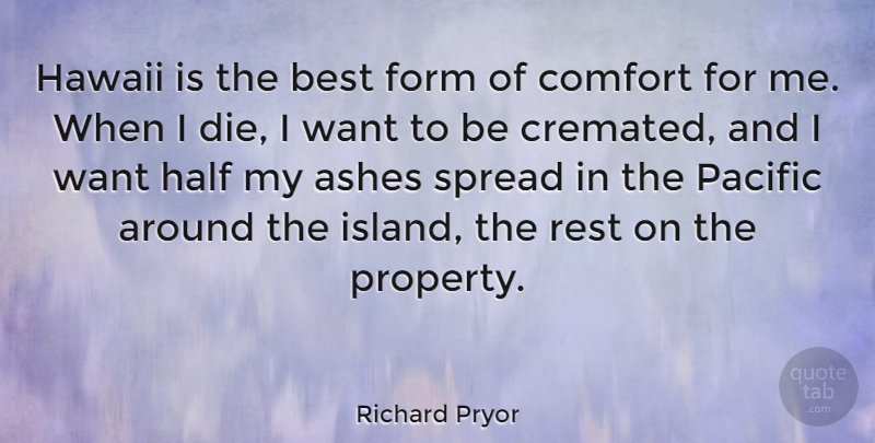 Richard Pryor Quote About Islands, Ashes, Hawaii: Hawaii Is The Best Form...