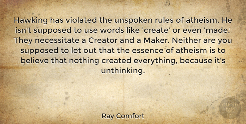 Ray Comfort Quote About Atheism, Believe, Created, Creator, Essence: Hawking Has Violated The Unspoken...