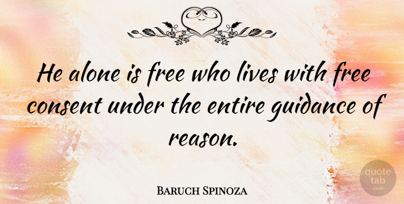 Baruch Spinoza Quote About Philosophical, Guidance, Reason: He Alone Is Free Who...