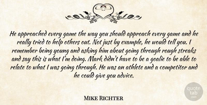 Mike Richter Quote About Approach, Asking, Athlete, Competitor, Game: He Approached Every Game The...