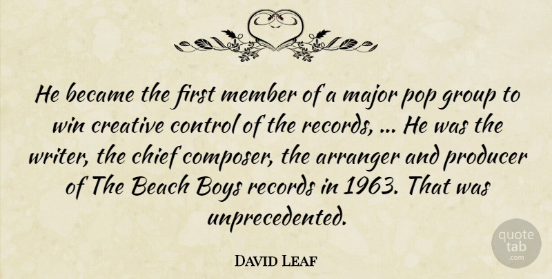 David Leaf Quote About Arranger, Beach, Became, Boys, Chief: He Became The First Member...