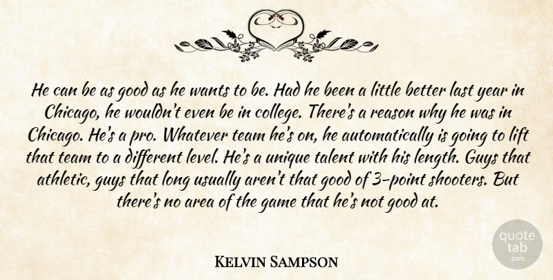 Kelvin Sampson Quote About Area, Game, Good, Guys, Last: He Can Be As Good...