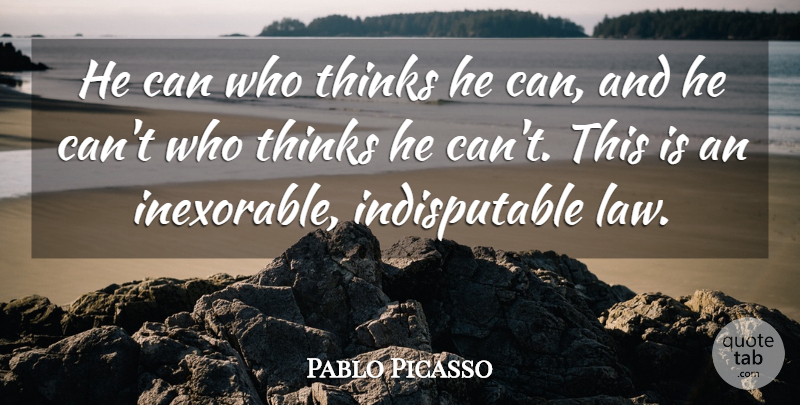 Pablo Picasso Quote About Art, Believe, Positive Thinking: He Can Who Thinks He...