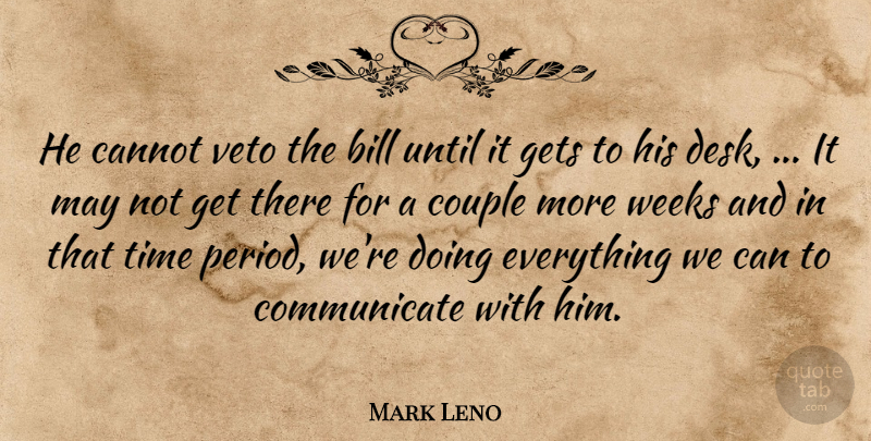 Mark Leno Quote About Bill, Cannot, Couple, Gets, Time: He Cannot Veto The Bill...