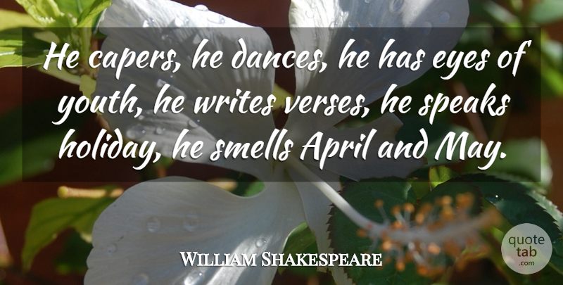 William Shakespeare Quote About Dance, Holiday, Eye: He Capers He Dances He...