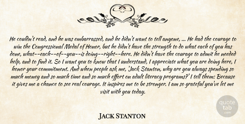 Jack Stanton Quote About Admit, Adult, Appreciate, Ask, Chance: He Couldnt Read And He...