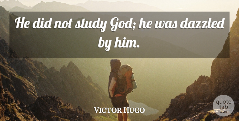 Victor Hugo Quote About Les Mis, Study: He Did Not Study God...