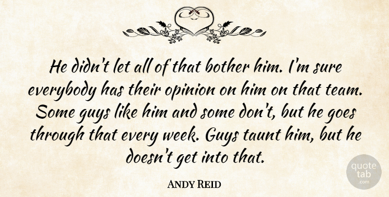 Andy Reid Quote About Bother, Everybody, Goes, Guys, Opinion: He Didnt Let All Of...