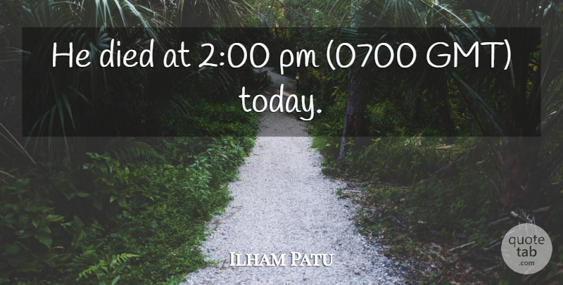 Ilham Patu Quote About Died: He Died At 200 Pm...