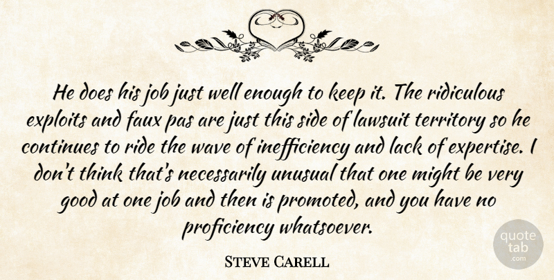 Steve Carell Quote About Continues, Exploits, Faux, Good, Job: He Does His Job Just...